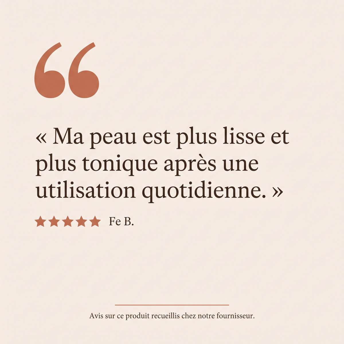 Avis : Ma peau est plus lisse et plus tonique - Fe B.