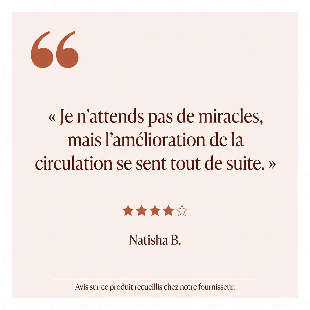 Avis : l'amélioration de la circulation se sent tout de suite - Natisha B.